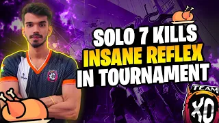 INSANE REFLEX IN TOURNAMENT - SOLO 7 KILLS HIGHLIGHTS