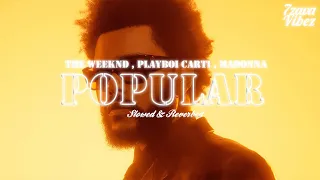 The Weeknd, Playboi Carti, Madonna - Popular [𝒔𝒍𝒐𝒘𝒆𝒅 + 𝒓𝒆𝒗𝒆𝒓𝒃]