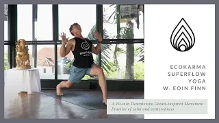 EcoKarma Superflow Yoga: A 40 min Downtempo Ocean-inspired Movement Practice