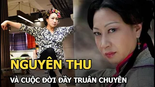 Nguyên Thu - Tuyệt đỉnh kungfu: Khiến Châu Tinh Trì sợ xanh mặt và cuộc đời đầy truân chuyên?