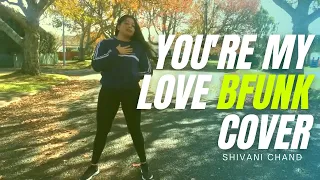 You're My Love - BFUNK Choreography | Shivani Chand