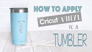 How to Apply Cricut Vinyl to a Tumbler