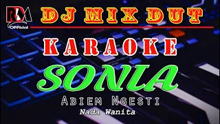 Dj Mix Dut Orgen Tunggal || Sonia - Abiem Ngesti Karaoke (Nada Wanita)
