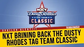 SPOILER ALERT: NXT Bringing Back The Dusty Rhodes Tag Team Classic Tournament