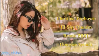 Christina Yeghoyan - El Sirt Chunem // Remix 2021 (Suren Goroyan)