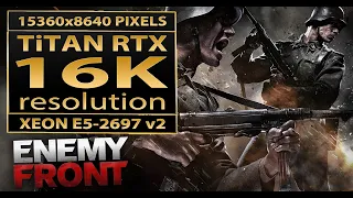 Enemy Front | 16K gaming | 15360x8640 | Titan RTX | Xeon E5-2697 v2 | 16K UHD | CryEngine 3 | 16K