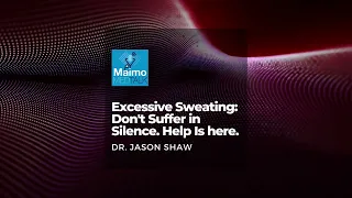 Excessive Sweating: Don't Suffer in Silence. Help Is here.