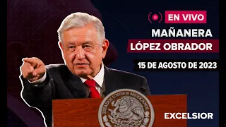 🔴 EN VIVO Mañanera de López Obrador, 15 de agosto de 2023