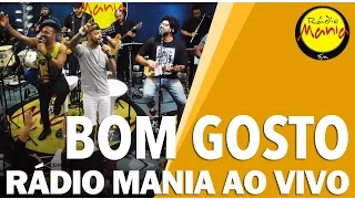 🔴 Radio Mania - Bom Gosto - Agora Perdeu / Te Dar Amor / Jeito Carinhoso