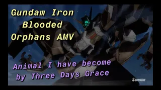 Gundam Iron Blooded Orphans AMV/ Animal I Have Become by Three Days Grace/ Akihiro's Rage