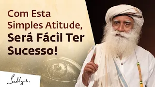 Como Esta Atitude Pode Te Trazer Abundância? | Sadhguru Português