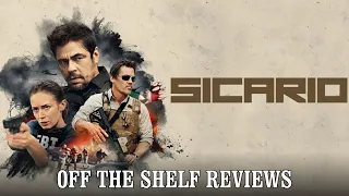 Sicario Review - Off The Shelf Reviews