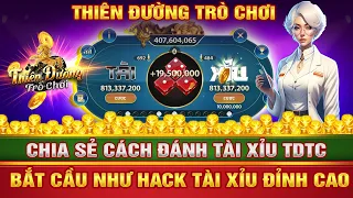 TDTC | THIÊN ĐƯỜNG TRÒ CHƠI | Chia Sẻ Mẹo Bắt Cầu Tài Xỉu 2024 , Công Thức Đánh Như Hack Tài Xỉu