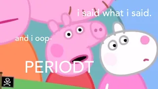 i edited a peppa pig episode instead of doing my homework