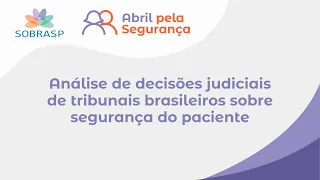 Análise de decisões judiciais de tribunais brasileiros sobre segurança do paciente - SOBRASP