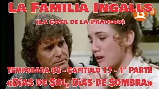 La Familia Ingalls T08-E17 - 1° PARTE (La Casa de la Pradera) Latino HD «Días de Sol Días de Sombra»