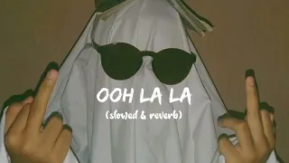 Ooh La La (slowed and reverb)