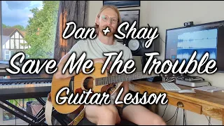 Dan + Shay - Save Me The Trouble - Guitar Lesson