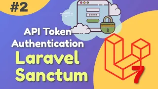 #2: API Token Authentication using Laravel Sanctum