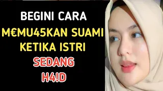 WAHAI PARA ISTRI - PU45KAN SUAM!MU WALAUPUN KAMU SEDANG H4!D - BEGINI CARANYA