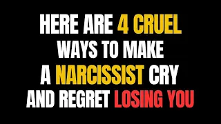 Here are 4 Cruel Ways to Make a Narcissist Cry and Regret Losing You  |NPD| Narcissism