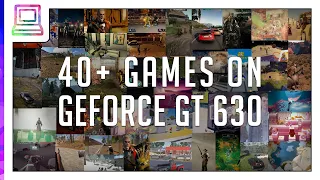 40+ Video Games Running On NVIDIA GeForce GT 630 (2024)