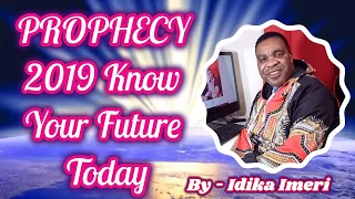 PROPHECY 2019 Know Your Future Today || What will you inherit tomorrow || January-December 2019