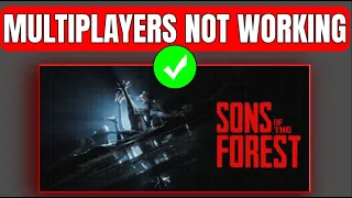 How To Fix Multiplayer Not Working Error In Sons Of Forest - Multiplayer Bug In Sons Of Forest