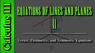 Calculus III: Equations of Lines and Planes (Level 2) | Vector, Parametric, and Symmetric Equations
