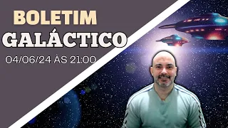 Boletim galáctico: 04/06/24 às 21:00h