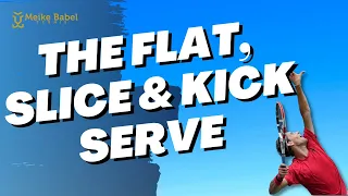 The Flat, Slice & Kick Tennis Serve Lesson - Toss, Swing Path, Contact & When To Use Each