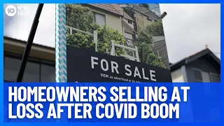 Homeowners Selling Property At Loss After COVID Boom | 10 News First