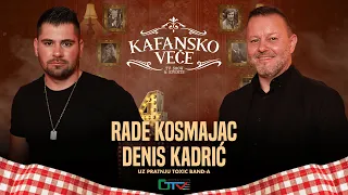 KAFANSKO VECE - RADE KOSMAJAC I DENIS KADRIC | UZIVO | (TOXIC BAND) | 2023 | OTV VALENTINO