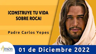 Evangelio De Hoy Jueves 1 Diciembre 2022 l Padre Carlos Yepes l Biblia l  Mateo 7,21.24-27 lCatólica