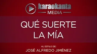 Karaokanta - José Alfredo Jiménez - Qué suerte la mía