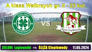 Skrót - 23 kol. - Zieloni Łagiewniki vs Ślęża Ciepłowody - 2:2 - 11.05.2024