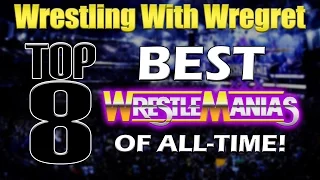 Top 8 Best Wrestlemanias | Wrestling With Wregret