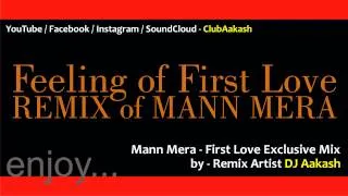 Mann Mera - First Love Exclusive Mix by DJ Aakash