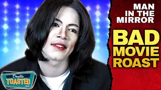 MAN IN THE MIRROR THE MICHAEL JACKSON STORY BAD MOVIE REVIEW | Double Toasted