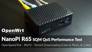 NanoPi R6S SQM QoS Throughput (Torrent/iperf3/OpenSpeedTest)
