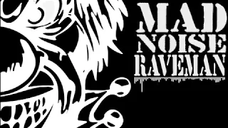 NEW! Mad Noise:RAVEMAN