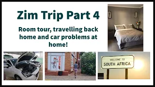 Zim Trip Part 4 - Room Tour | Travelling Back Home | Car Problems