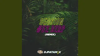 Session #52 Bzrp (Remix)