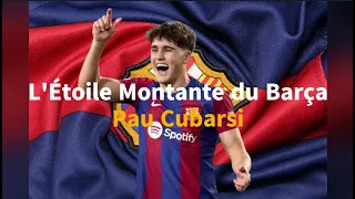 L'Étoile Montante du Barça : Pau Cubarsi