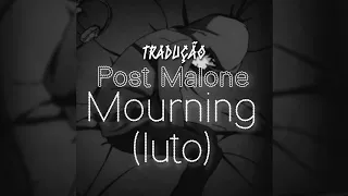 Post Malone - Mourning (tradução)