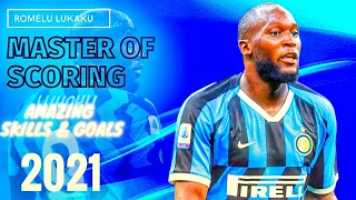 Romelu Lukaku ● Master Of Scoring ● Amazing Skills & Goals in 2021 | HD