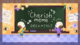 Cherish [ ｍｅｍｅ ] || Dreamtale