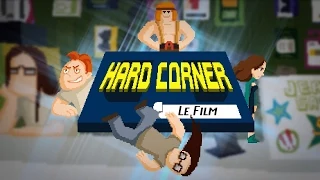 Hard Corner : le film ! - (ft. Bob Lennon, Ganesh2, Antoine Daniel)