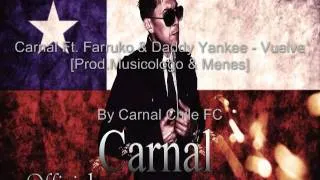 Vuelve- Carnal Ft Farruko Y Daddy Yankee Prod By Musicologo y Menes Los De La Nazza