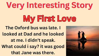 Learn English Through Stories || Very interesting story || Level 1 ||My First Love